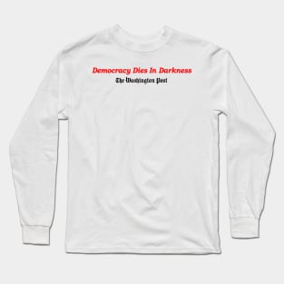 Democracy Dies in Darkness Long Sleeve T-Shirt